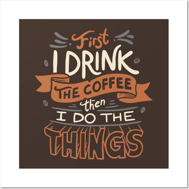 First I Drink The Coffee Wall Art by eduely